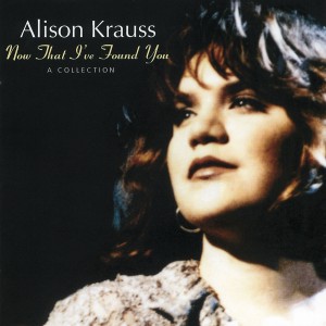 Alison Krauss - Now That I´ve Found - A Collection (CD)