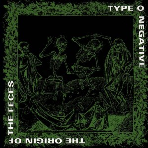 TYPE O NEGATIVE-THE ORIGIN OF THE FECES (CD)