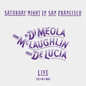 Al Di Meola, John McLaughlin & Paco De Lucia - Saturday Night In San Francisco (1980) (CD)