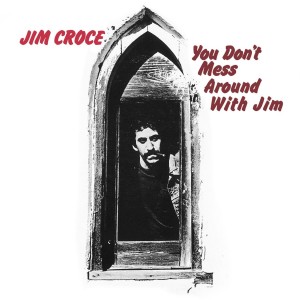 JIM CROCE-YOU DON´T MESS AROUND WITH JIM