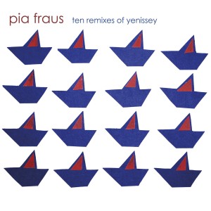 PIA FRAUS-TEN REMIXES OF YENISSEY (CD)
