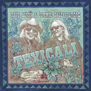 Dave Alvin & Jimmie Dale Gilmore - TexiCali (2024) (CD)