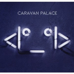 Caravan Palace - <I°_°I> (Robot Face) (2015) (CD)