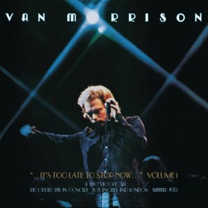 VAN MORRISON-..IT´S TOO LATE TO STOP NOW...VOLUME I (CD)