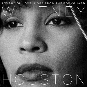 WHITNEY HOUSTON-I WISH YOU LOVE: MORE FROM THE BODYGUARD (VINYL)