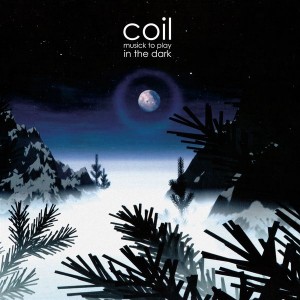 Coil - Musick To Play In The Dark (1999) (CD)