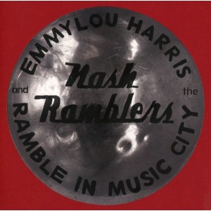 Emmylou Harris & The Nash Ramblers - Ramble In Music City: The Lost Concert (Live) (CD)
