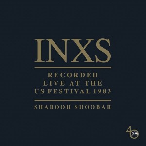 INXS - Shabooh Shoobah: Live At The US Festival 1983 (CD)