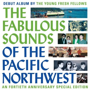 Young Fresh Fellows - The Fabulous Sounds Of The Pacific Northwest (1984) (40th Anniversary Edition) (2CD)