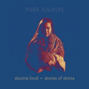 MARI KALKUN-STOONIA LOOD / STORIES OF STONIA (2023) (CD)
