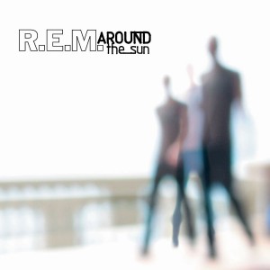 R.E.M.-AROUND THE SUN (REMASTERED)